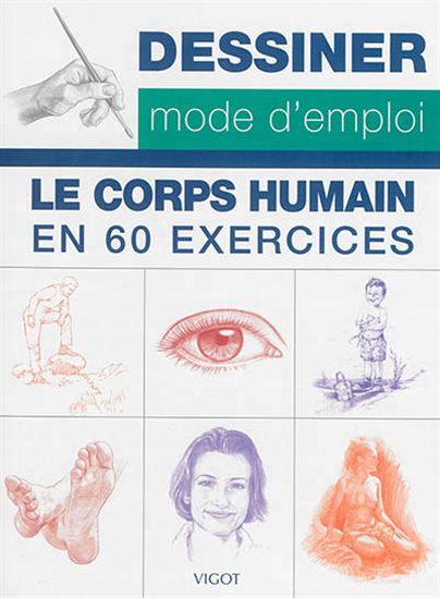 Dessiner le corps humain, mode d'emploi : 60 exercices pour s'entraîner