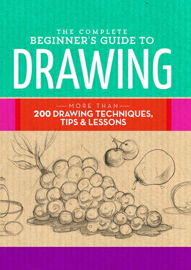 The Essential Book of Drawing : More Than 75 Techniques, Tips, and Lessons to Help You Master the Art of Drawing