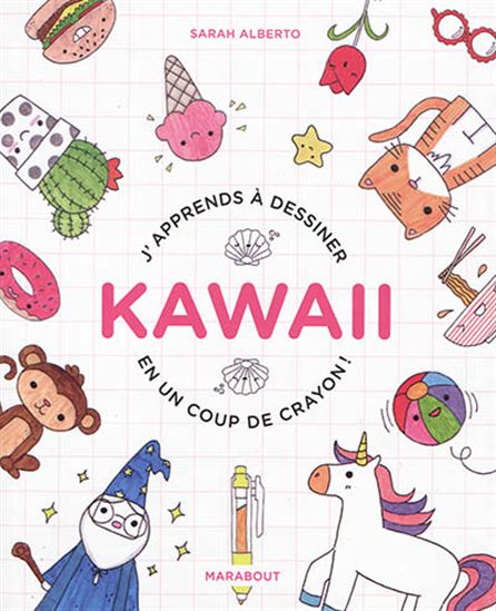 J'apprends à dessiner kawaii en un coup de crayon ! : 100 sujets super-mignons à dessiner avec un simple stylo bille