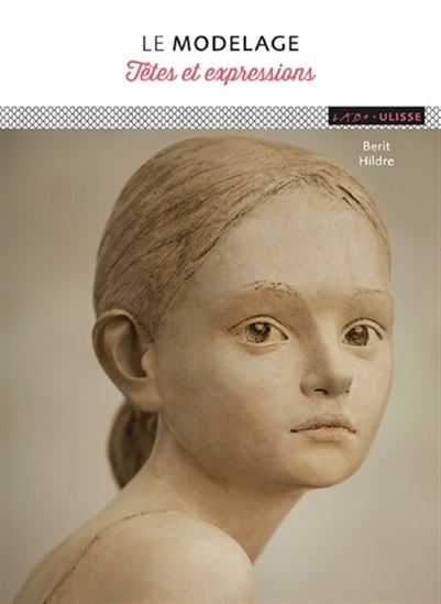 Le Modelage: têtes et expressions N. éd.