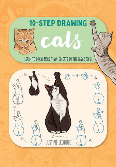 Ten - Step Drawing Cats : Learn to draw more than 50 cats in ten easy steps