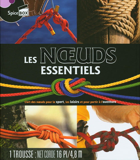 Les noeuds essentiels : l'art des noeuds pour le sport, les loisirs et pour partir à l'aventure