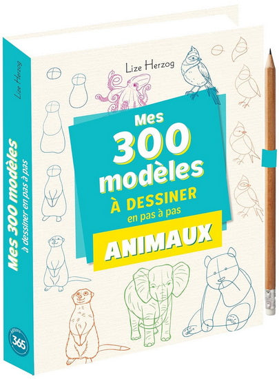 Mes 300 modèles à dessiner en pas à pas : animaux