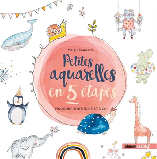 Petites aquarelles en 5 étapes : pingouin, tortue, chat & Co