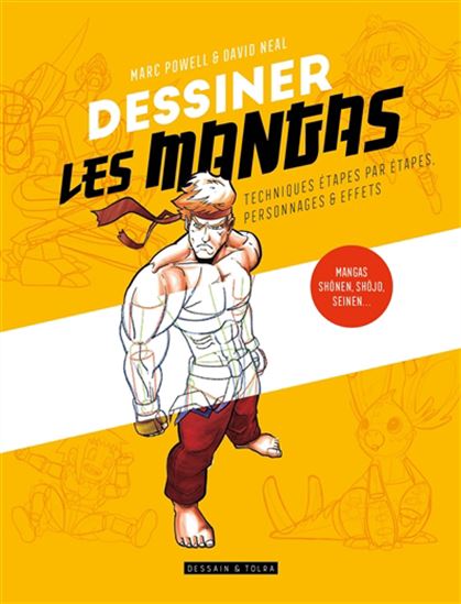Dessiner les mangas : techniques étapes par étapes, personnages & effets