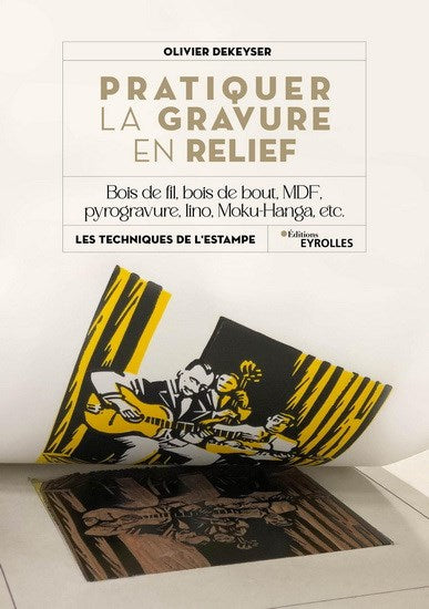 Pratiquer la gravure en relief : bois de fil, bois de bout, MDF, pyrogravure, linogravure, etc.