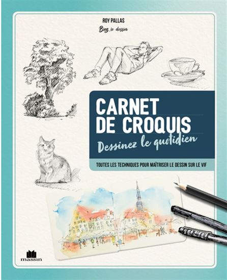 Carnet de croquis du quotidien : techniques et pas à pas pour peindre sur le vif