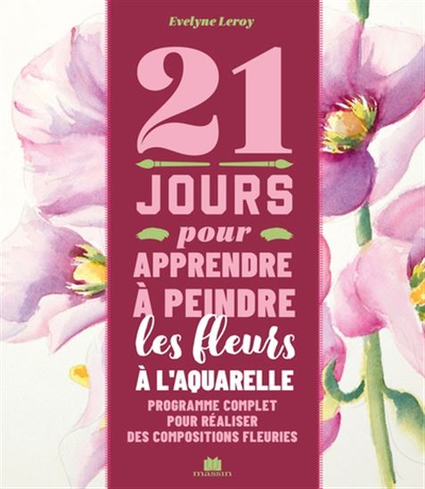 21 jours pour apprendre à peindre les fleurs à l'aquarelle