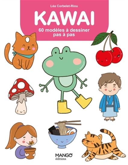 Kawaï : 60 modèles à dessiner pas à pas