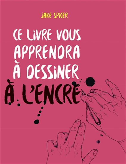 Ce livre vous apprendra à dessiner à l'encre